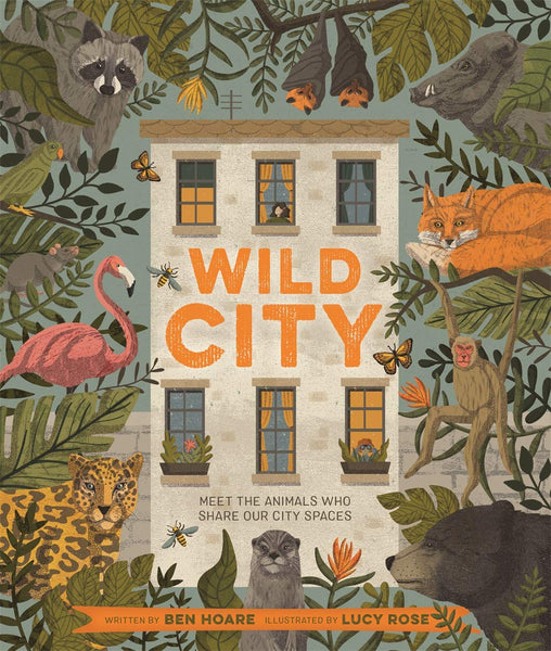 Wild City: Meet the animals who share our city spaces - Hardback