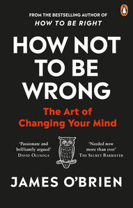 How Not To Be Wrong : The Art of Changing Your Mind - Paperback