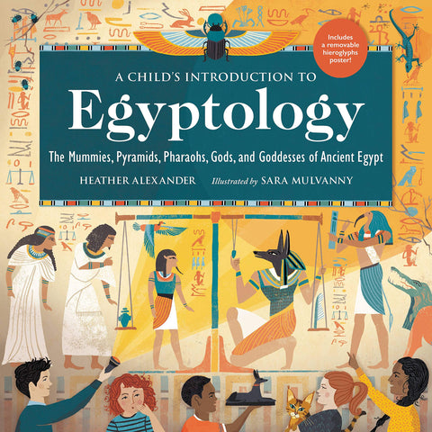 A Child's Introduction to Egyptology: The Mummies, Pyramids, Pharaohs, Gods, and Goddesses of Ancient Egypt - Hardback