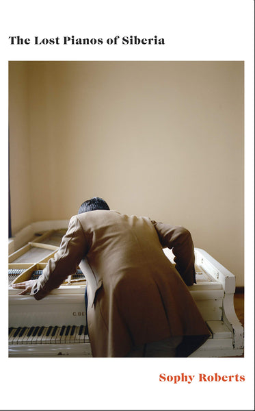 The Lost Pianos of Siberia : A Sunday Times Book of 2020 - Paperback