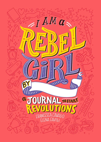 I Am A Rebel Girl : A Journal to Start Revolutions - Hardback