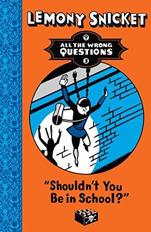All the Wrong Questions #3 : Shouldn't You Be in School? - Paperback