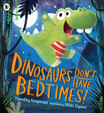 Dinosaurs Don't Have Bedtimes! - Paperback