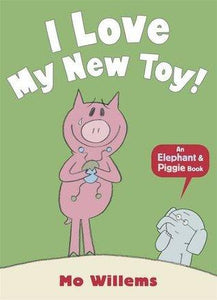 AN ELEPHANT & PIGGIE BOOK : I LOVE MY NEW TOY - Kool Skool The Bookstore