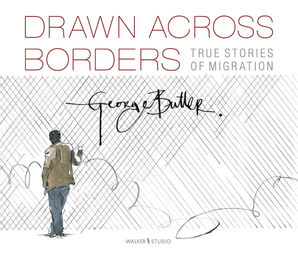 Drawn Across Borders: True Stories of Migration - Hardback