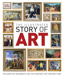 The Illustrated Story of Art: The Great Art Movements and the Paintings that Inspired them - Hardback - Kool Skool The Bookstore