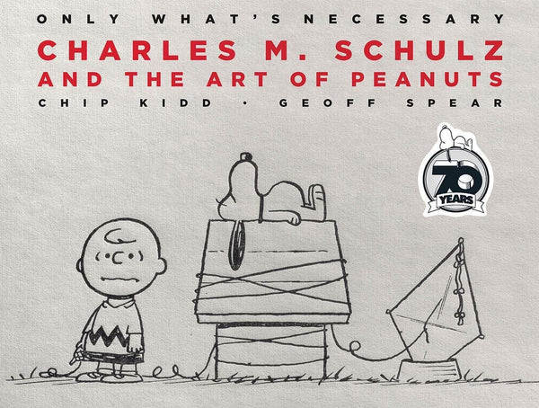 Only What's Necessary Charles M. Schulz and the Art of Peanuts - Hardback