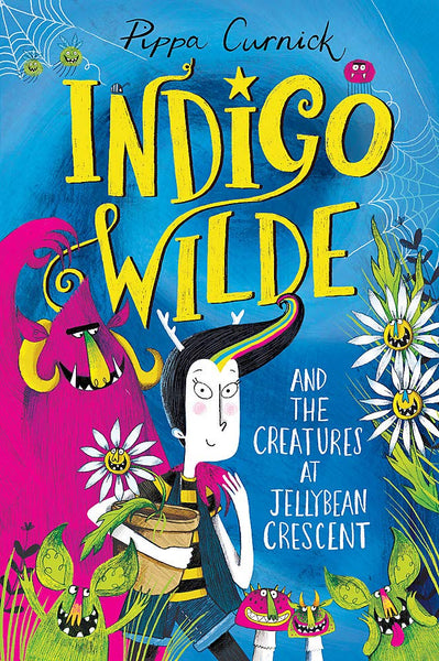 Indigo Wilde and the Creatures at Jellybean Crescent: Book 1 - Paperback