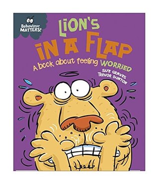 BEHAVIOUR MATTERS: LION'S IN A FLAP - A BOOK ABOUT FEELING WORRIED - Kool Skool The Bookstore