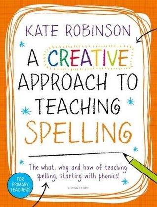 A Creative Approach to Teaching Spelling: The What, Why and How of Teaching Spelling, Starting with Phonics - Paperback - Kool Skool The Bookstore