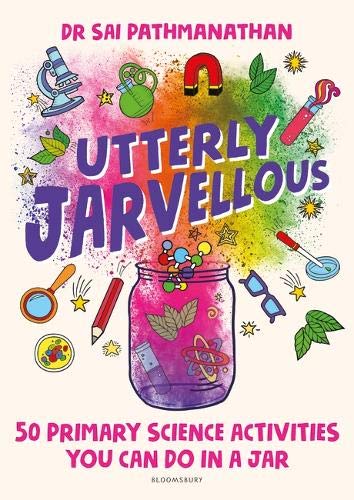 Utterly Jarvellous: 50 primary science activities you can do in a jar - Paperback