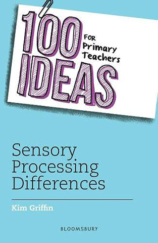 100 Ideas for Primary Teachers : Sensory Processing Differences  - Paperback