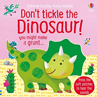 Usborne Touchy Feely Sounds : Dont Tickle the Dinosaur! - Board Book