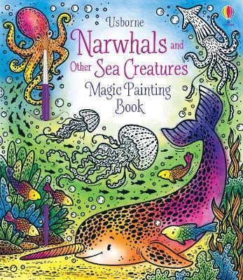 Magic Painting: Narwhals and Other Sea Creatures - Paperback
