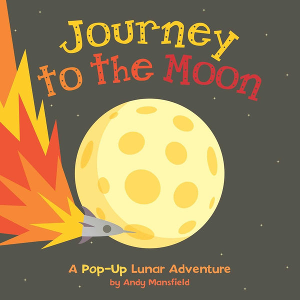 Journey to the Moon: A Pop-Up Lunar Adventure - Hardback