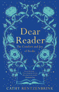 Dear Reader : The Comfort and Joy of Books - Paperback