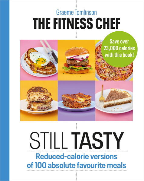 The Fitness Chef : Still Tasty : Reduced-calorie versions of 100 absolute favourite meals - Hardcover