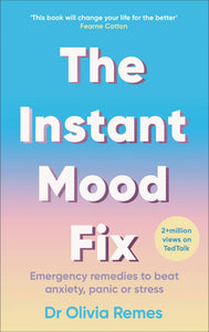 The Instant Mood Fix : Emergency remedies to beat anxiety, panic or stress - Paperback