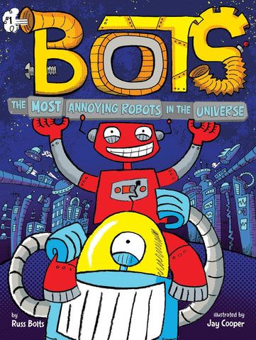 Bots #1 : The Most Annoying Robots in the Universe - Paperback