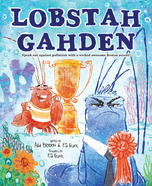 Lobstah Gahden : Speak out against pollution with a wicked awesome Boston accent! - Hardcover