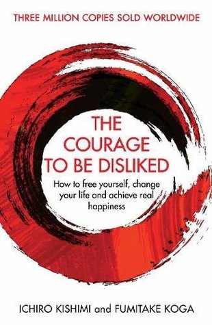 The Courage to be Disliked - Hardback