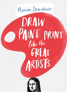 Draw Paint Print like the Great Artists - Paperback