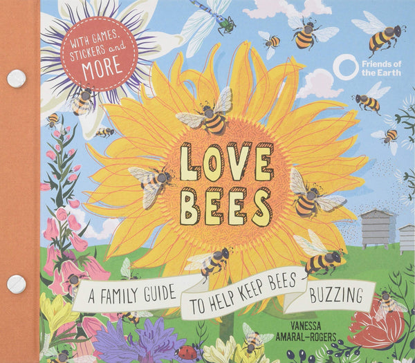 Love Bees : A family guide to help keep bees buzzing : With games, stickers and more - Hardback