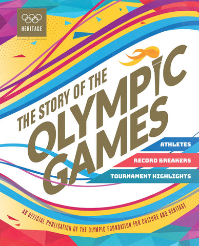 The Story of the Olympic Games : An Official Olympic Museum Publication - Hardback