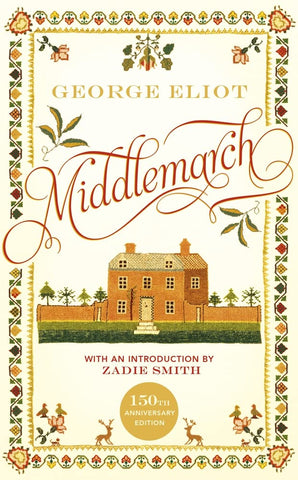 Middlemarch: The 150th Anniversary Edition introduced by Zadie Smith - Hardback