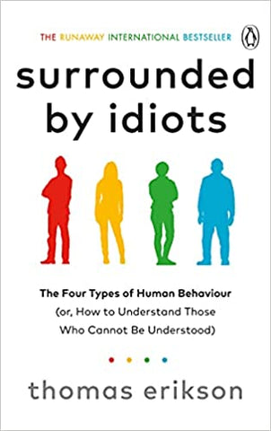 Surrounded by Idiots : The Four Types of Human Behaviour : or, How to Understand Those Who Cannot Be Understood - Paperback