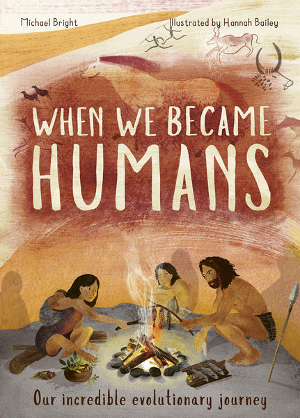 When We Became Humans : The Story of Our Evolution - Hardback