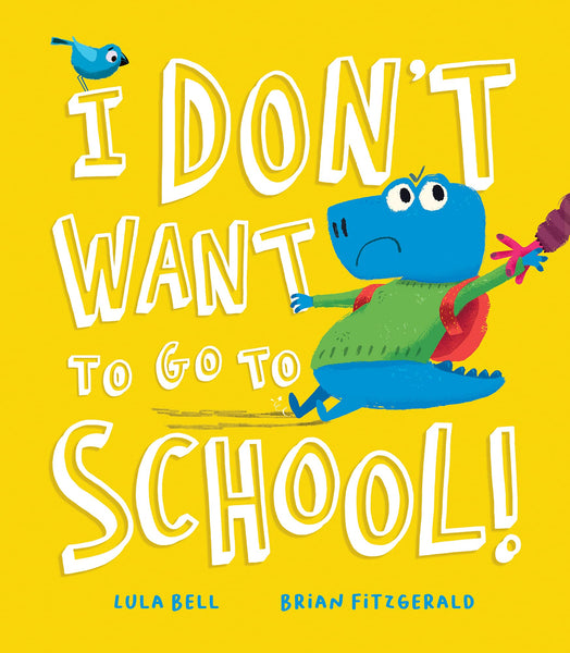 I Don't Want to Go to School! - Hardback