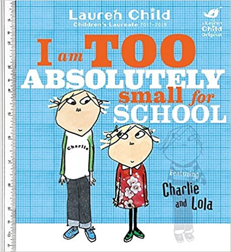 Charlie and Lola : I am TOO absolutely small for school - Paperback