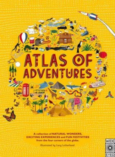 Atlas of Adventures: A collection of natural wonders, exciting experiences and fun festivities from the four corners of the globe. - Kool Skool The Bookstore
