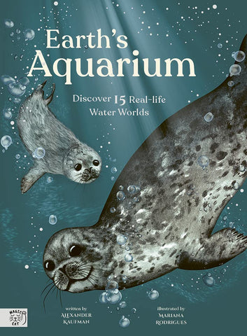Earth’s Aquarium: Discover 15 Real-life Water Worlds - Hardback