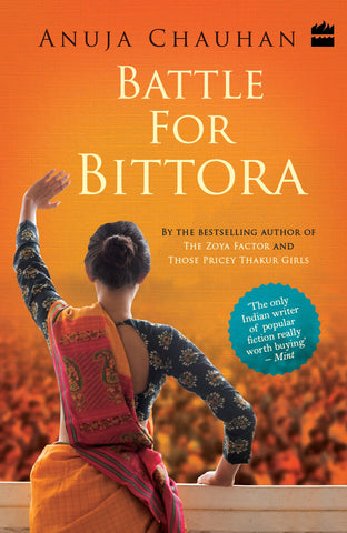 Battle For Bittora : The Story Of India's Most Passionate LokSabha Contest - Paperback