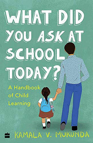 What Did You Ask At School Today : A Handbook Of Child Learning Book 2 - Paperback