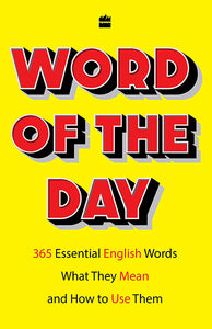 Word of the Day: 365 Essential English Words, What They Mean, and How to Use Them - Paperback