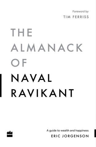 The Almanack Of Naval Ravikant : A Guide to Wealth and Happiness - Paperback