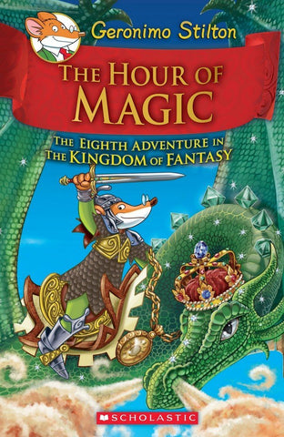 Geronimo Stilton Kingdom of Fantasy #8 : The Hour of Magic - Hardback