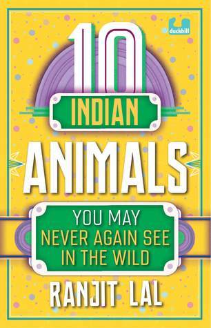 10 INDIAN ANIMALS : YOU MAY NEVER AGAIN SEE IN THE WORLD - Kool Skool The Bookstore