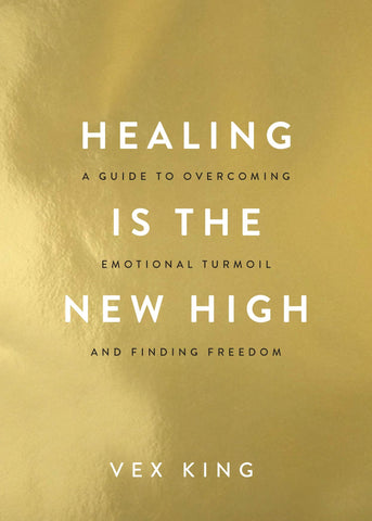 Healing Is the New High : A Guide to Overcoming Emotional Turmoil and Finding Freedom - Paperback