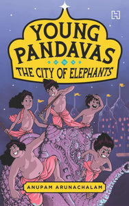 Young Pandavas #1 : The City of Elephants - Paperback