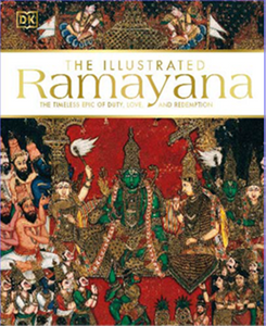The Illustrated Ramayana - The timeless epic of duty, love, and redemption - Hardback