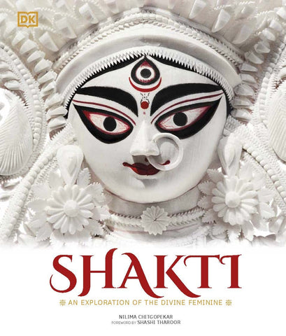 Shakti: An Exploration of the Divine Feminine - Hardback