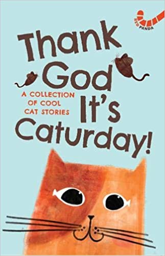 Thank God It's Caturday!: A Collection of Cool Cat Stories - Paperback