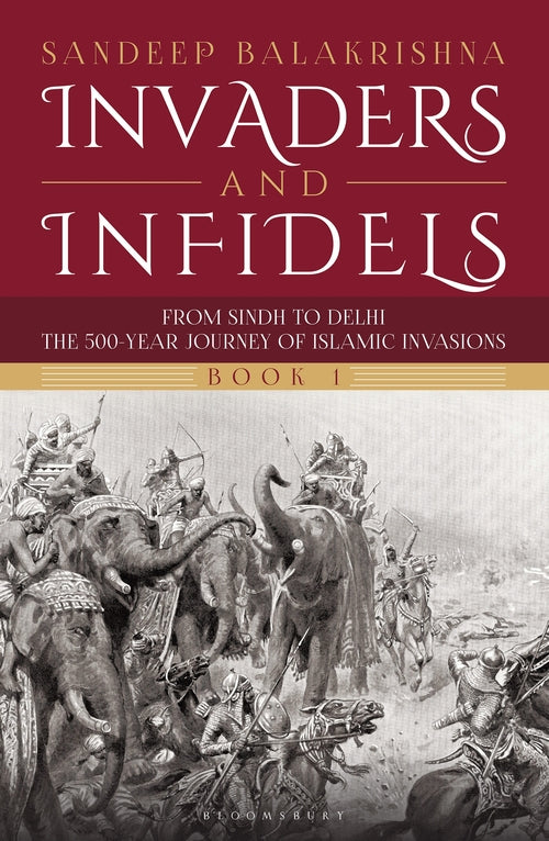 Invaders and Infidels (Book 1) From Sindh to Delhi - Hardback