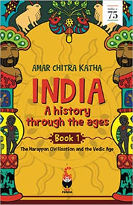 India : A History Through the Ages Book 1 : The Harappan Civilisation and the Vedic Age - Paperback
