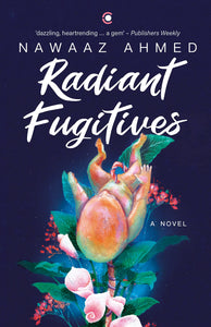 Radiant Fugitives : A Novel - Hardback