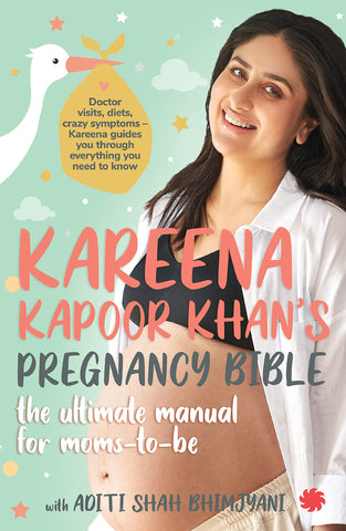 Kareena Kapoor Khan's Pregnancy Bible : The ultimate manual for moms-to-be  - Paperback